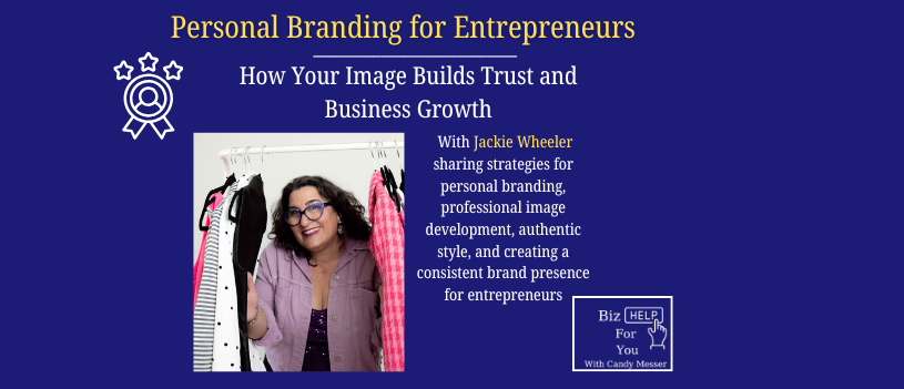 Biz Help For You podcast episode graphic featuring Jackie Wheeler discussing personal branding for entrepreneurs, professional image, authenticity, and business visibility.