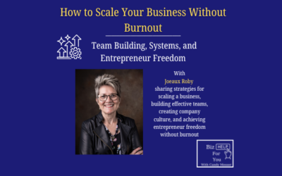 How to Scale Your Business Without Burnout: Team Building, Systems, and Entrepreneur Freedom