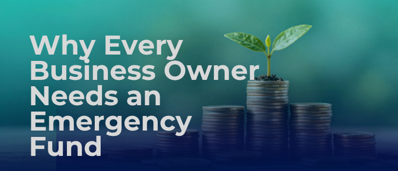 Why Every Business Owner Needs an Emergency Fund