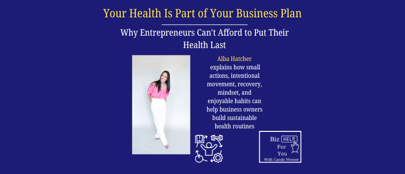 Alba Hatcher shares practical ways entrepreneurs can prioritize their health, build sustainable habits, and make time for themselves without waiting for the perfect schedule.